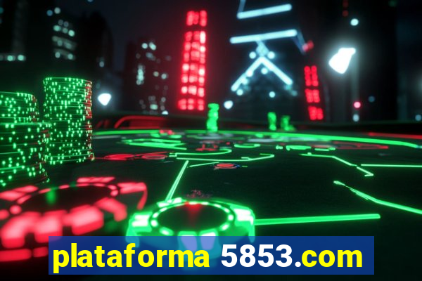 plataforma 5853.com